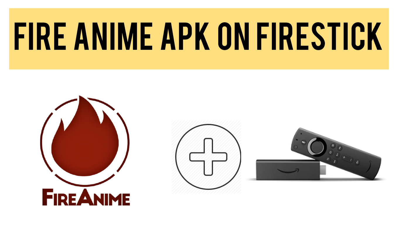 How to Download & Install Fire Anime APK on Firestick (2020)